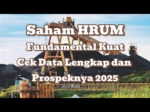 Saham HRUM Punya Fundamental Kuat! Cek Data Lengkap & Prospeknya 2025