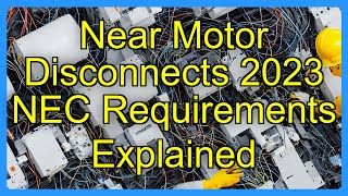 Near Motor Disconnects 2023 NEC Requirements Explained