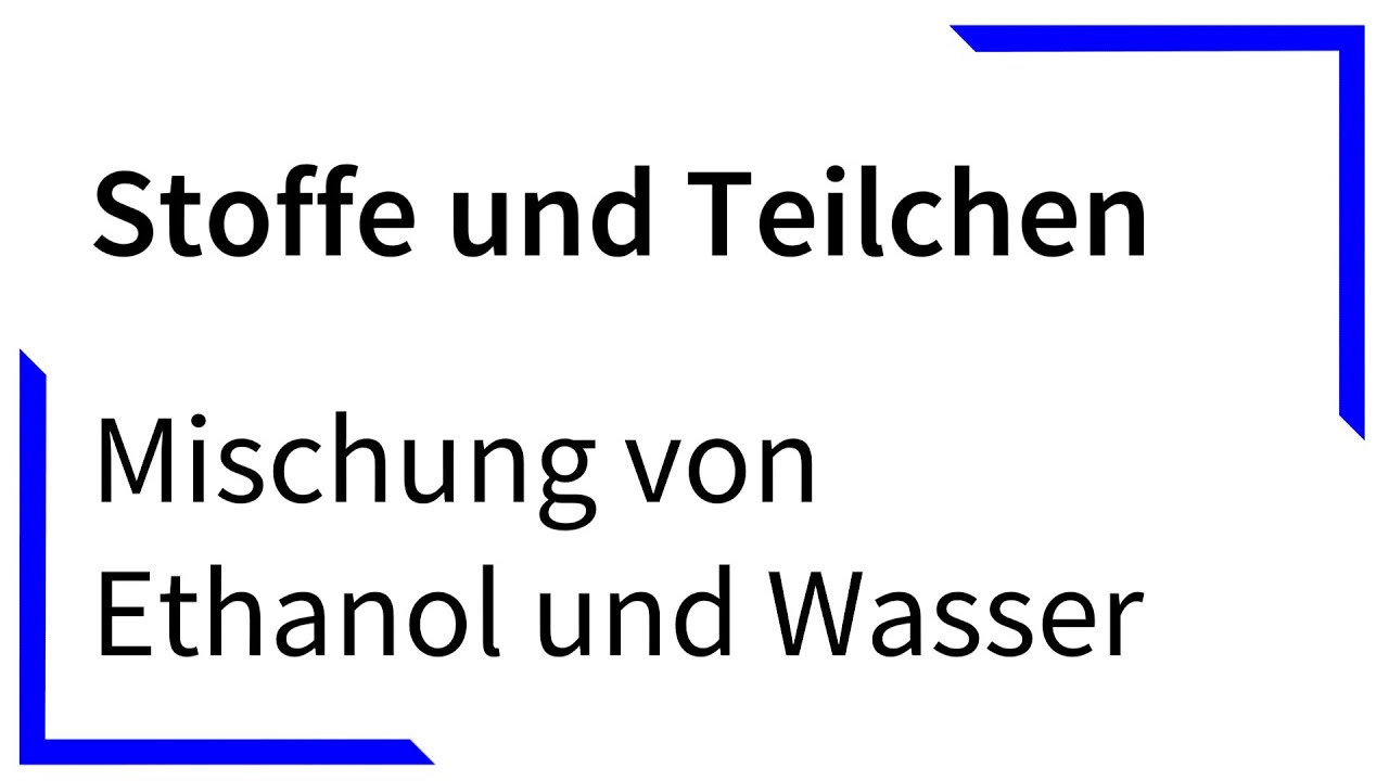 Warum Löst Sich Ethanol In Wasser Und Benzin Mischung von Ethanol und Wasser - Stoffe und Teilchen - YouTube