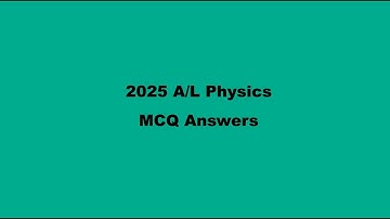 2025 A/L Physics MCQ Answers - අනුමාන පිළිතුරු පත්‍රයක් පමණි