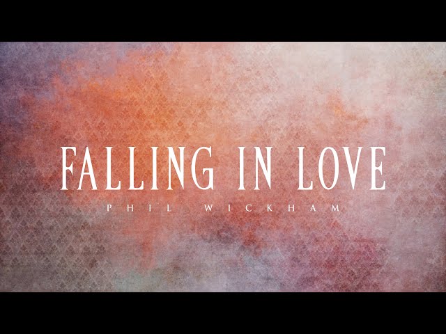 Falling In Love - Phil Wickham (Lyrics) class=