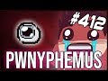 Pwnyphemus - The Binding Of Isaac: Afterbirth+ #412