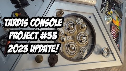 TARDIS Console Project #52 - End of 2023 Update!