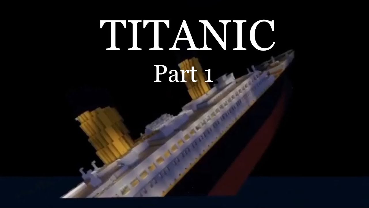 Titanic Minecraft Film pt 1 (part 2 on channel)