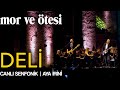 Mor Ve ötesi Deli Canlı Senfonik Aya İrini Official Video