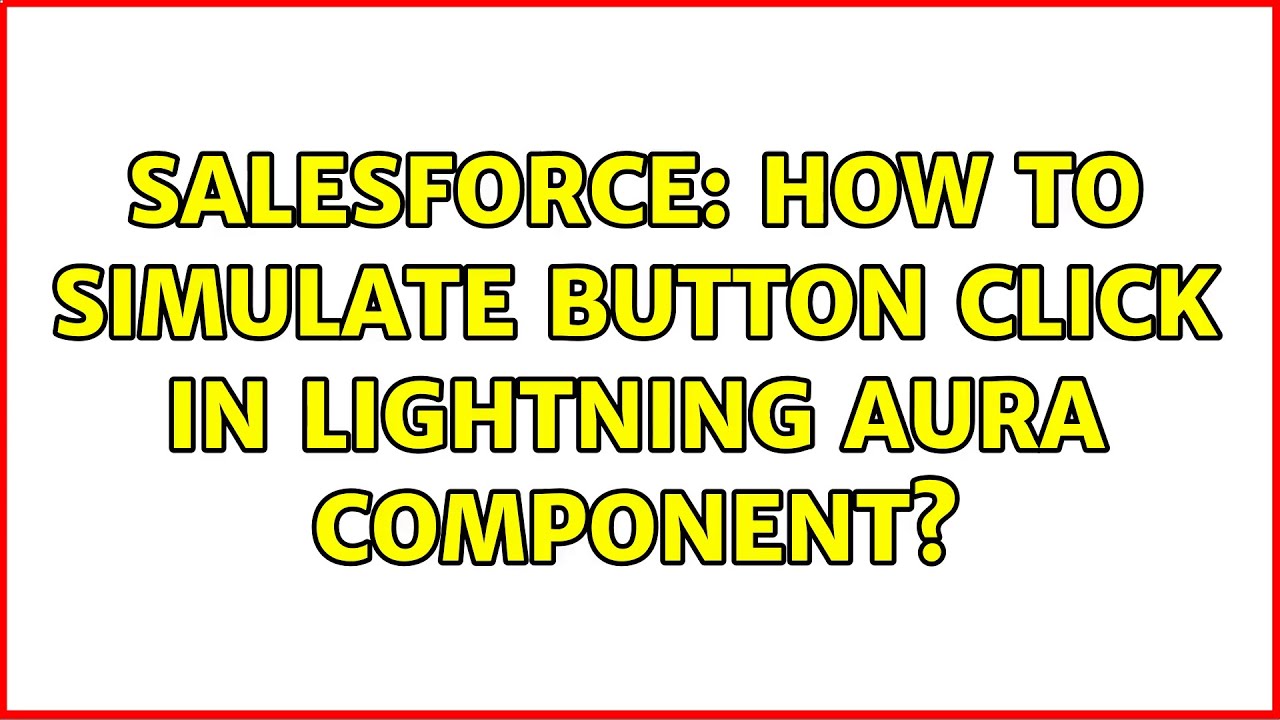 salesforce-how-to-simulate-button-click-in-lightning-aura-component-youtube