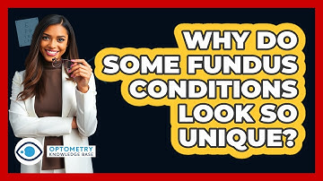 Why Do Some Fundus Conditions Look So Unique? - Optometry Knowledge Base