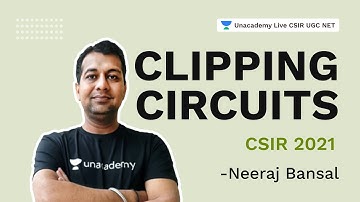 Clipping Circuits | CSIR 2021| Physical Science | Neeraj Bansal | Unacademy Live CSIR UGC