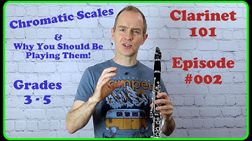 Clarinet 101 - Episode #002 - Chromatic Scales and Why You Should Be Playing Them!