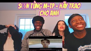 SƠN TÙNG M TP   HÃY TRAO CHO ANH ft  Snoop Dogg   Official MV REACTION