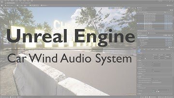 Unreal Engine 5 - Car Wind Audio System - Sound Design for Video Games