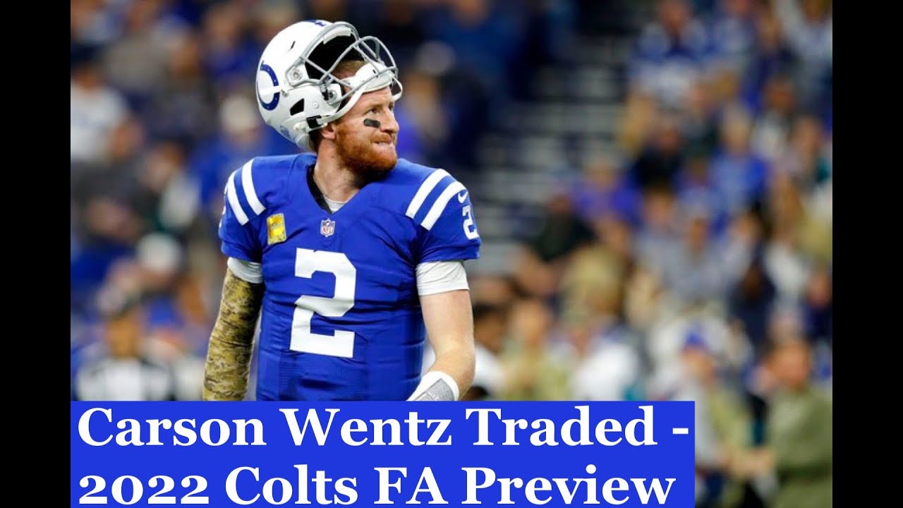 CARSON WENTZ TRADED 2022 COLTS FREE AGENCY PREVIEW A Colts Podcast YouTube