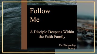 Follow Me - A Disciple Deepens Within the Faith Family (Dolphin Pointe Worship Service)