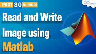 How to Read and Write Image using Matlab | Matlab Image Processing | Matlab Tutorial 80