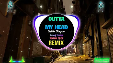 Outta My Head (Remix Tiktok 2023 Funky House DJ抖音版) - Ashlee Simpson || Fk House Tiktok Douyin