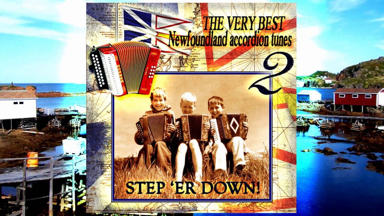 "Step 'Er Down! The Very Best Newfoundland Accordion Tunes, Vol. 2" Album Preview YouTube