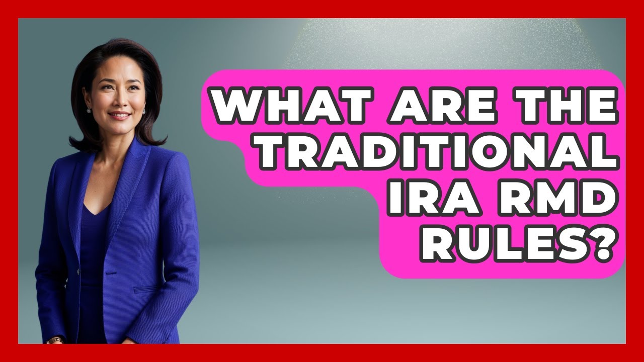 What Are The Traditional IRA RMD Rules? - Consumer Laws For You