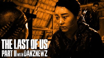 FAMILY | The Last of Us Part II with Danz Newz | Part 29