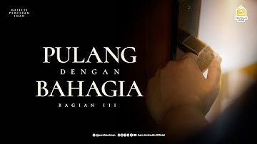 [LIVE MPI] Pulang Dengan Bahagia (bagian 3) I Ahad, 9 November 2025