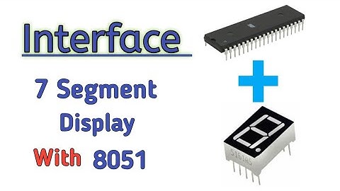 How to Interface 7 Segment Display with 8051 Microcontroller using Embedded C Programming