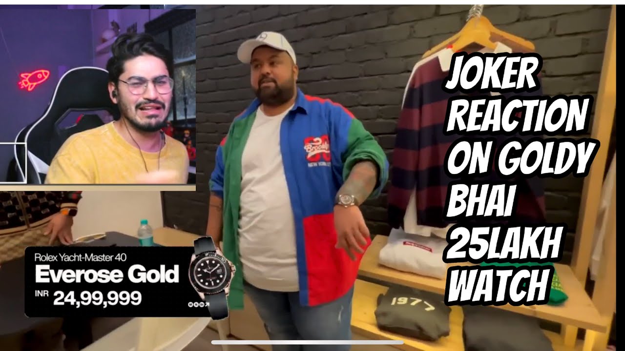 Joker reaction on goldy bhai 25 lakh watch | - YouTube