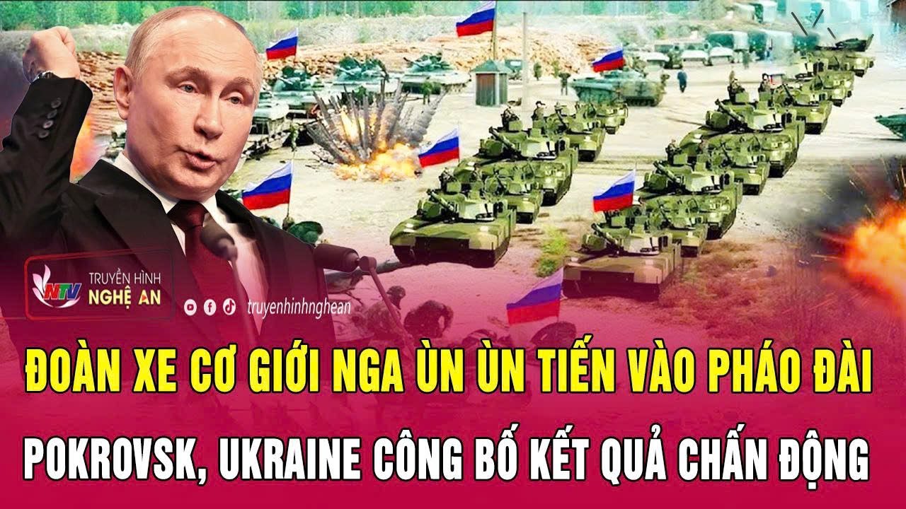 Đoàn xe cơ giới Nga ùn ùn tiến vào pháo đài Pokrovsk, Ukraine công bố kết quả chấn động