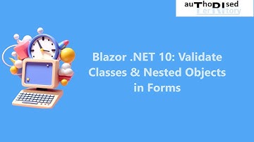 Blazor .NET 10: Validate classes & nested objects in forms
