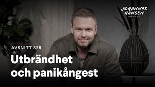 Johannes Hansen Podcast: Utbrändhet och panikångest｜Avsnitt 329 🎧