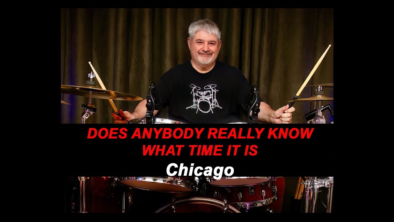 CHICAGO - DOES ANYONE REALLY KNOW WHAT TIME IT IS - DRUM COVER - YouTube