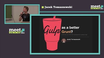 Jacek Tomaszewski — Gulp, as a better Grunt  Automate your frontend development workflow fully!