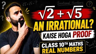 Class 10 Maths: √2 + √5 is an Irrational Number | Proof Explained