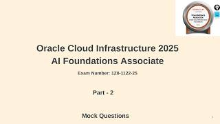 Part 2 -  Oracle Cloud Infrastructure 2025 AI Foundations Associate