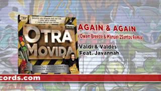 Valdi & Valdés Feat. Javannah - Again And Again (Owen Breeze & Manuel 2Santos Remix)