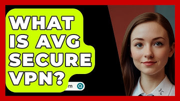 What Is AVG Secure VPN? - SecurityFirstCorp.com
