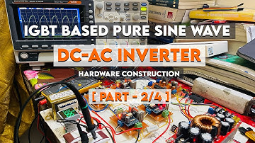 IGBT Based Pure Sine Wave Inverter || DIY || Hardware Construction || Part - 2