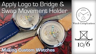 Famous Making Custom Watches: Apply Logo on Movement and Swap the Holder Wealth