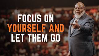 FOCUS ON YOURSELF AND LET THEM Go