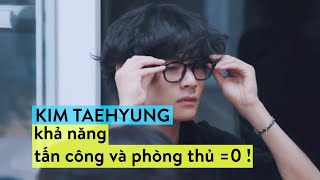 [BTS V] Kim Taehyung: Khả năng tấn công và phòng thủ bằng 0 =)))