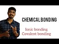 Chemical bonding  ionic bonding covalent bonding  formation of multiple bonds