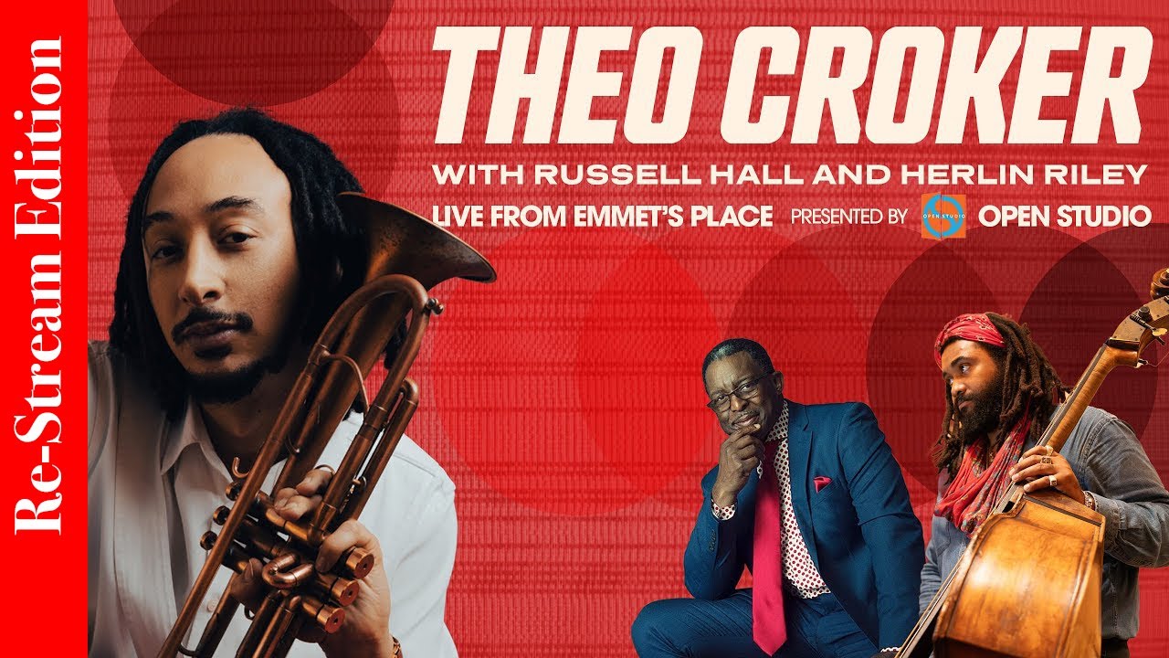 Re-Stream: Live From Emmet's Place Vol. 126 - Theo Croker, Herlin Riley & Russell Hall