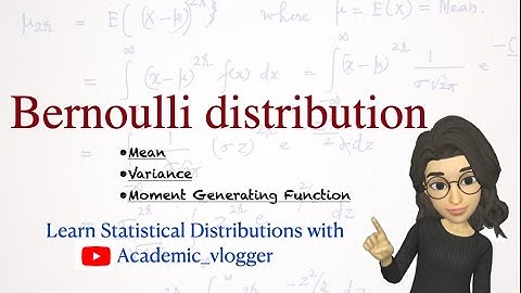 Bernoulli Distribution | Mean, variance and mgf of Bernoulli distribution