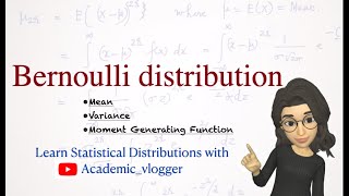 Bernoulli Distribution | Mean, variance and mgf of Bernoulli distribution