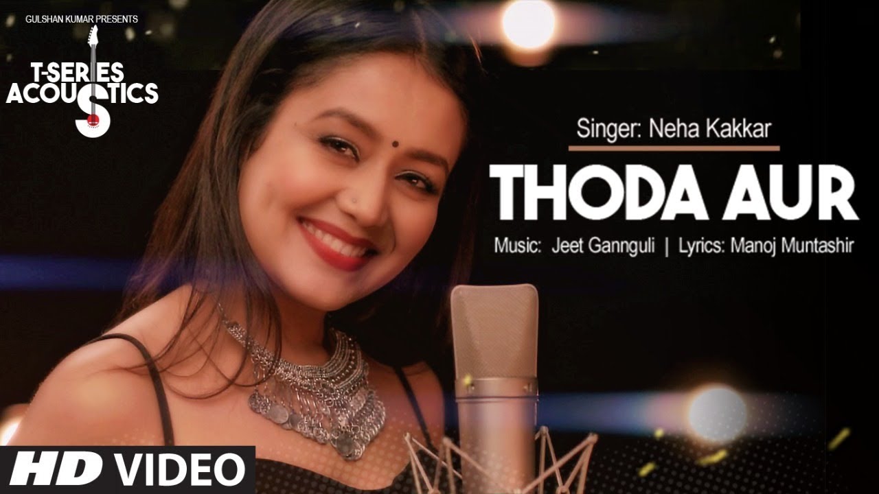 Thoda Aur Video Song I T Series Acoustics  Neha Kakkar  T Series