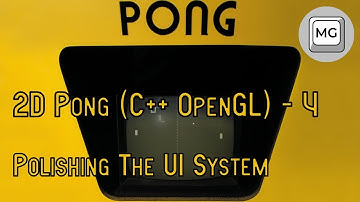 2D Pong (C++ OpenGL) - 4 - Polishing the UI System