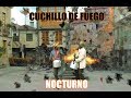 CUCHILLO DE FUEGO NOCTURNO VIDEOCLIP 
