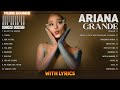 Ariana Grande Playlist Lyrics 2024 ~ The Best Songs Of Ariana Grande 2024 ~ Ariana Grande Full Album