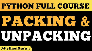Mastering Packing and Unpacking in Python: Complete Guide