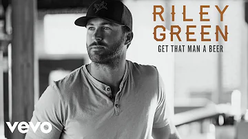 Riley Green - Get That Man A Beer (Audio)