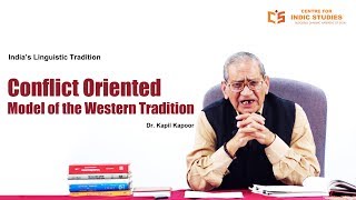 Conflict-oriented Model of the Western Tradition - Dr. Kapil Kapoor - CIS Courses