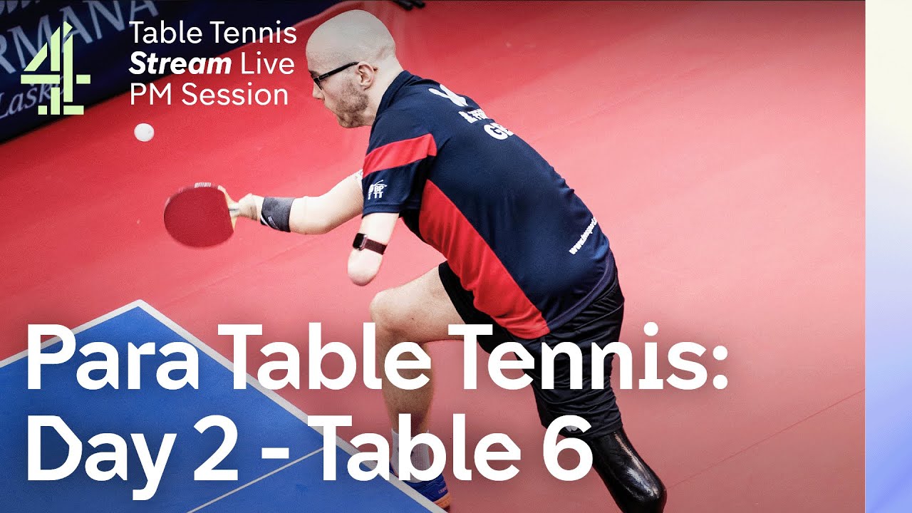 Live European Para Table Tennis Championships Table 6 Day 2 - PM Session Sheffield 2023
